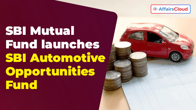 SBI Mutual Fund launches SBI Automotive Opportunities Fund