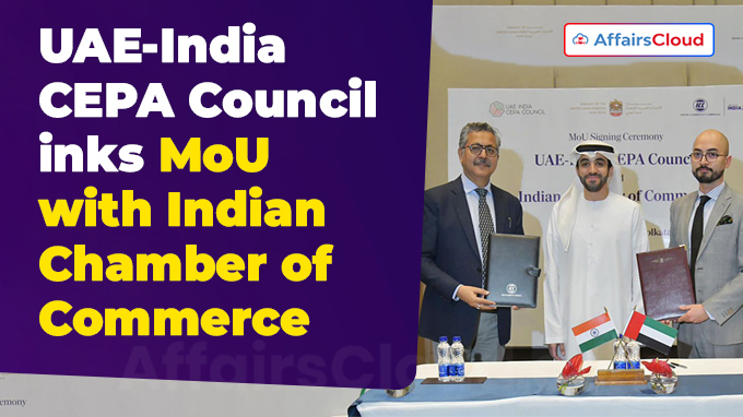 UAE-India CEPA Council inks MoU with Indian Chamber of Commerce