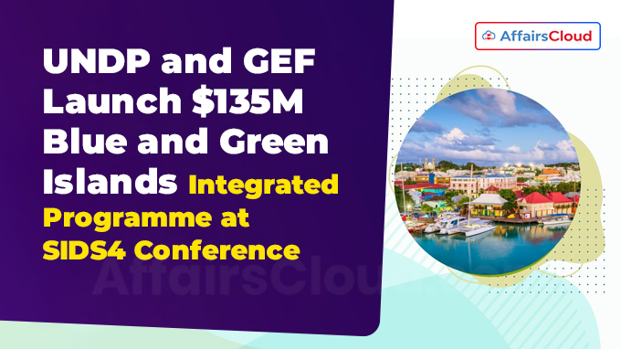 UNDP and GEF Launch $135M Blue and Green Islands Integrated Programme at SIDS4 Conference