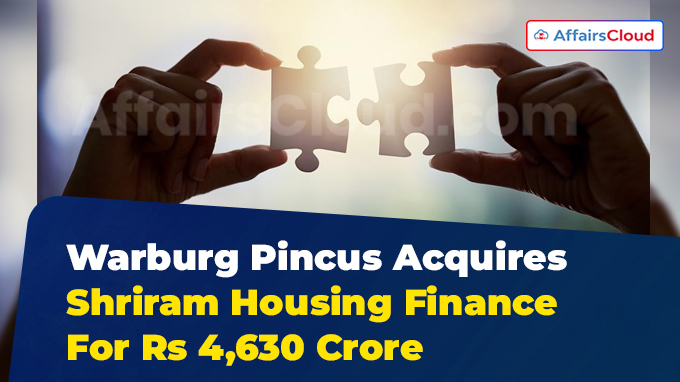 Warburg Pincus Acquires Shriram Housing Finance For Rs 4,630 Crore