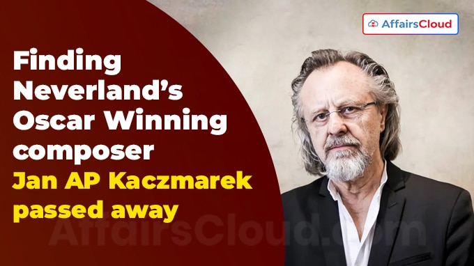 finding-neverlands-oscar-winning-composer-jan-ap-kaczmarek-passes-away