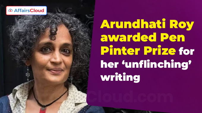 Arundhati Roy awarded Pen Pinter Prize for her ‘unflinching’ writing