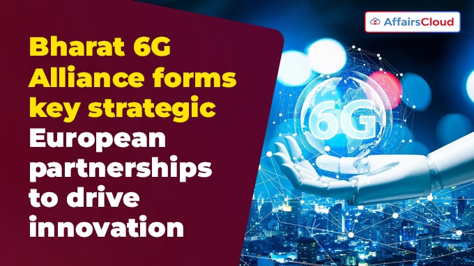 Bharat 6G Alliance forms key strategic European partnerships to drive innovation