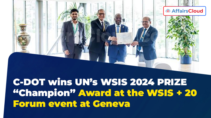 C-DOT wins UN’s WSIS 2024 PRIZE “Champion” Award at the WSIS + 20 Forum event at Geneva