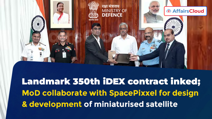iDEX inks landmark 350th contract; MoD, SpacePixxel to work on design, development of miniaturised satellite