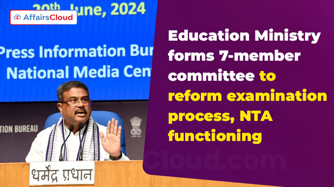 Education Ministry forms 7-member committee to reform examination process, NTA functioning