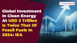 IEA’s World Investment Report 2024: Global Investment in Clean Energy ...