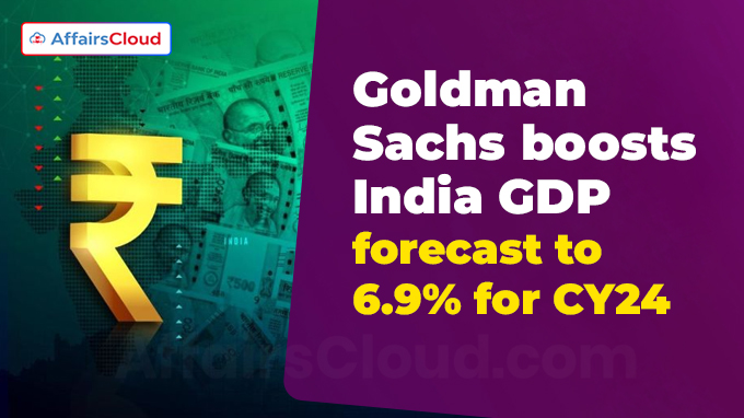 Goldman Sachs boosts India GDP forecast to 6.9% for CY24