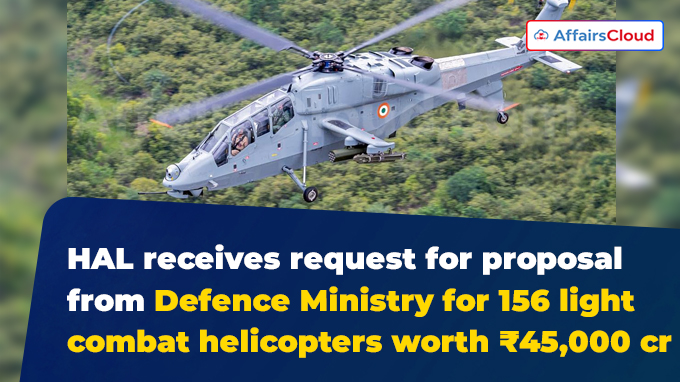 HAL receives request for proposal from Defence Ministry for 156 light combat helicopters worth ₹45,000 crore