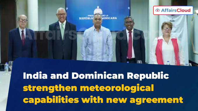 India and Dominican Republic strengthen meteorological capabilities with new agreement