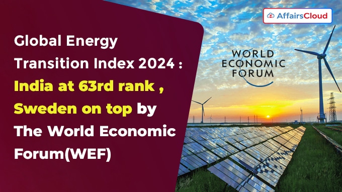 India ranks 63rd on Global Energy Transition Index 2024, Sweden on top WEF