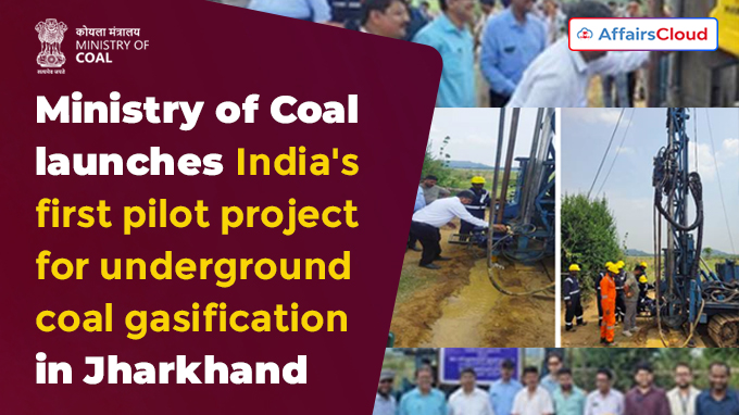 Ministry of Coal launches India's first pilot project for underground coal gasification in Jharkhand