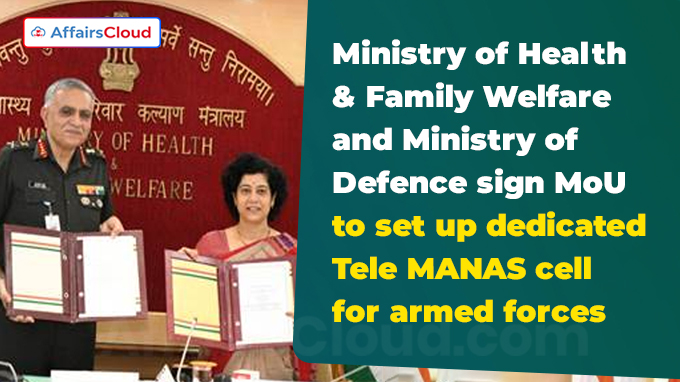Ministry of Health & Family Welfare and Ministry of Defence sign MoU to set up dedicated Tele MANAS cell for armed forces