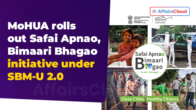 MoHUA rolls out Safai Apnao, Bimaari Bhagao initiative under SBM-U 2.0