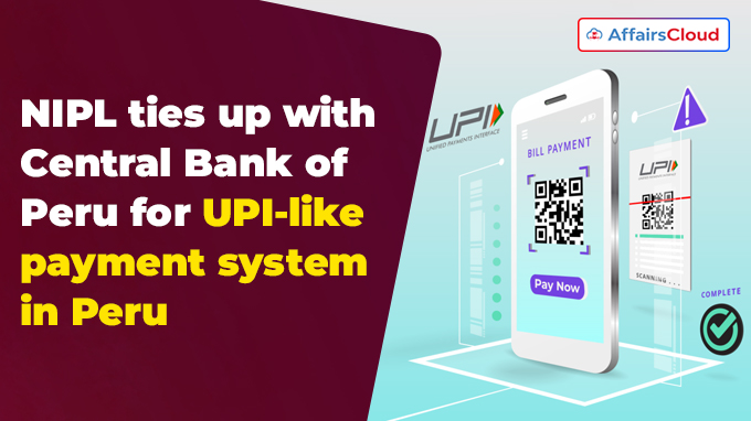 NIPL ties up with Central Bank of Peru for UPI-like payment system in Peru