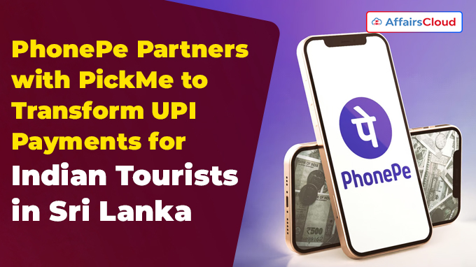 PhonePe Partners with PickMe to Transform UPI Payments for Indian Tourists in Sri Lanka