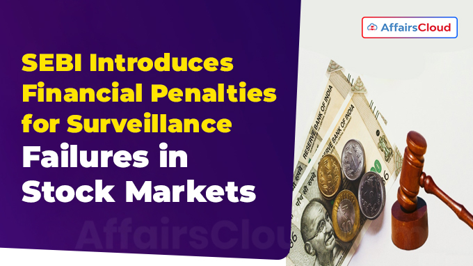 SEBI Introduces Financial Penalties for Surveillance Failures in Stock Markets
