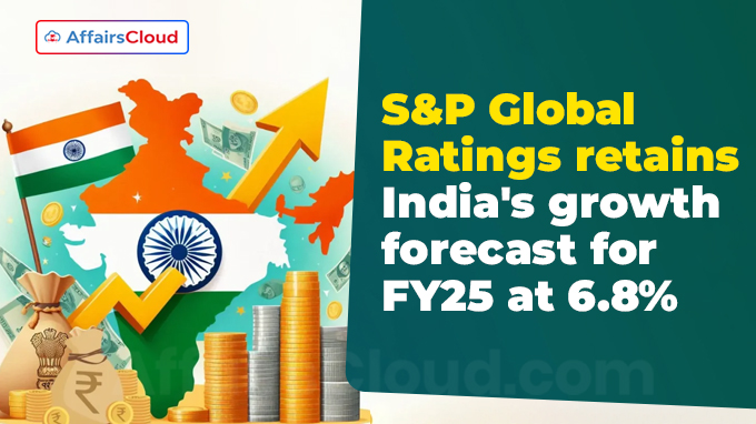 S&P Global Ratings retains India's growth forecast for FY25 at 6.8%