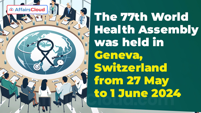 The 77th World Health Assembly was held in Geneva, Switzerland from 27 May – 1 June 2024