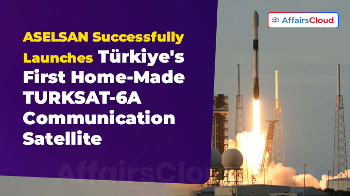 ASELSAN Successfully Launches Türkiye's First Home-Made TURKSAT-6A Communication Satellite