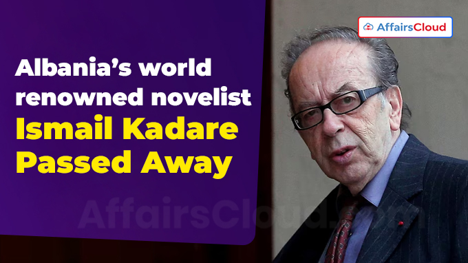 Albania’s world-renowned novelist Ismail Kadare dies at 88