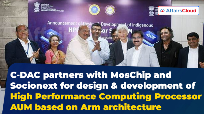 C-DAC partners with MosChip and Socionext for design & development of High Performance Computing Processor AUM based on Arm architecture