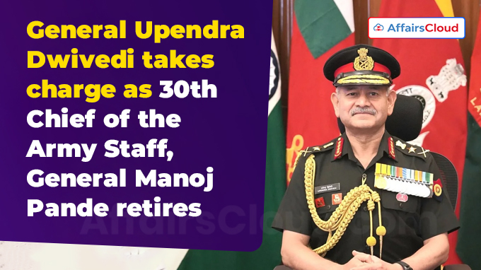 General Upendra Dwivedi takes charge as 30th Chief of the Army Staff, General Manoj Pande retires