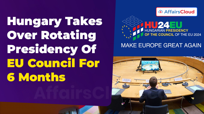 Hungary Takes Over Rotating Presidency Of EU Council For 6 Months
