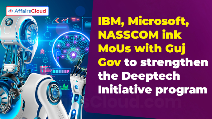 IBM, Microsoft, NASSCOM ink MoUs with Guj Gov to strengthen the Deeptech Initiative program
