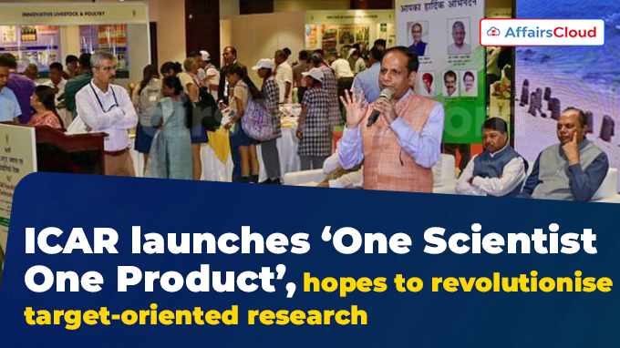 ICAR launches ‘One Scientist One Product’, hopes to revolutionise target-oriented research