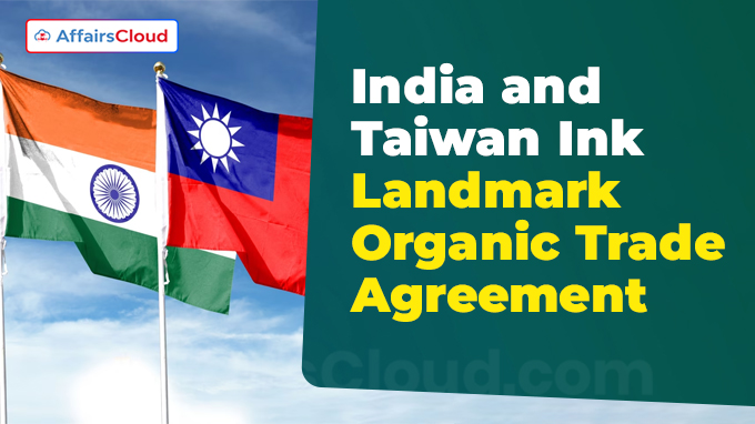 India and Taiwan Ink Landmark Organic Trade Agreement