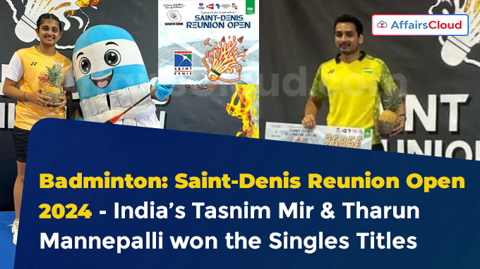 India’s Tasnim Mir & Tharun Mannepalli Clinch Singles Titles At Saint-Denis Reunion Open 2024