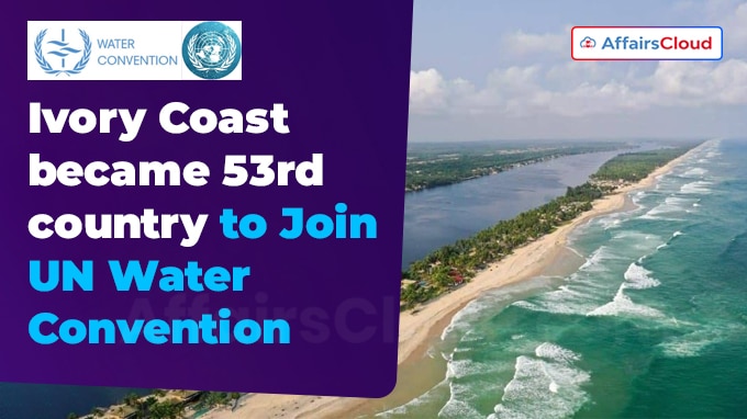 Ivory Coast joins UN Water Convention as 10th African nation new