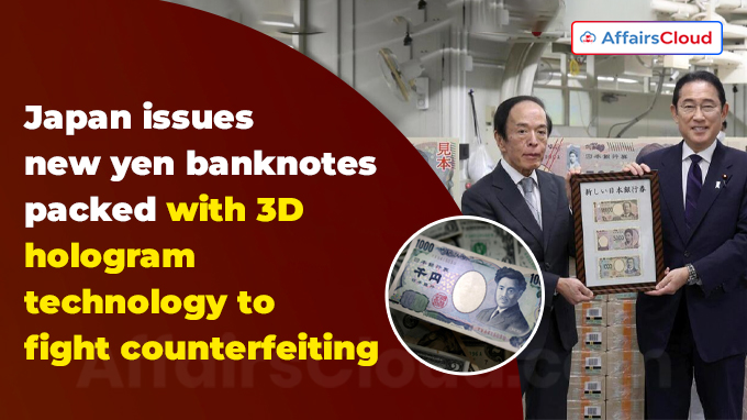 Japan issues new yen banknotes packed with 3D hologram technology to fight counterfeiting