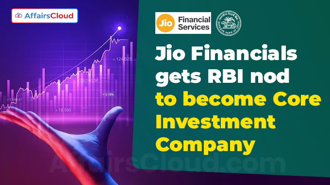 Jio Financials gets RBI nod to become Core Investment Company