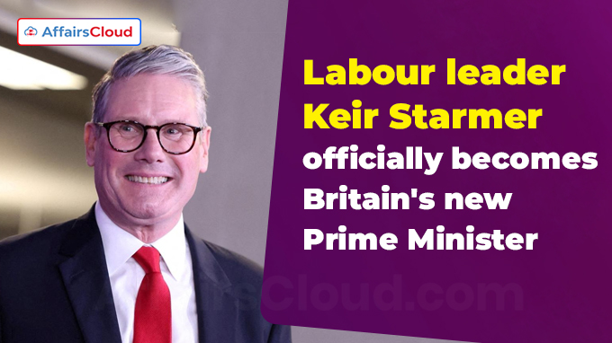 Labour leader Keir Starmer officially becomes Britain's new Prime Minister