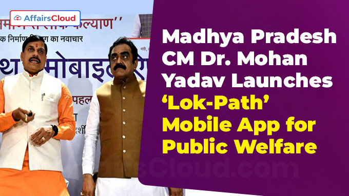 Madhya Pradesh CM Dr. Mohan Yadav Launches ‘Lok-Path’ Mobile App for Public Welfare
