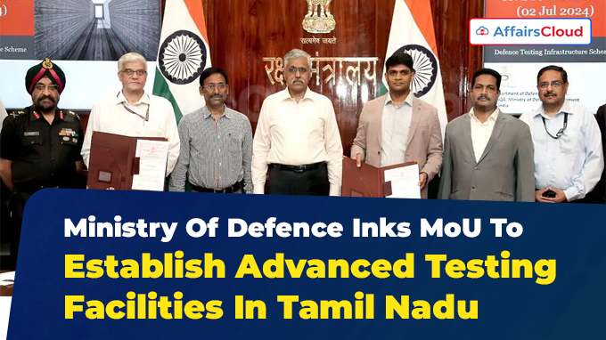 Ministry Of Defence Inks MoU To Establish Advanced Testing Facilities In Tamil Nadu