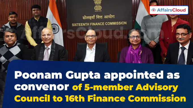Poonam Gupta appointed as convenor of 5-member Advisory Council to 16th Finance Commission