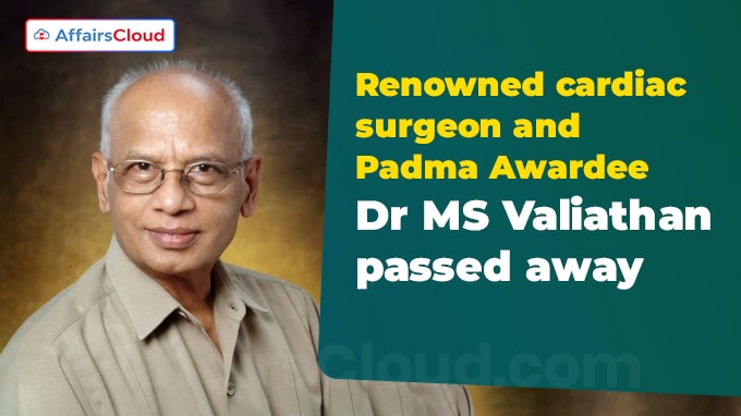 Renowned cardiac surgeon and Padma Awardee Dr MS Valiathan passed away