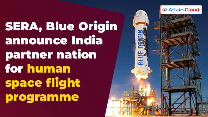 SERA, Blue Origin announce India partner nation for human space flight programme