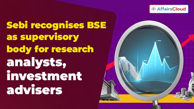 Sebi recognises BSE as supervisory body for research analysts, investment advisers