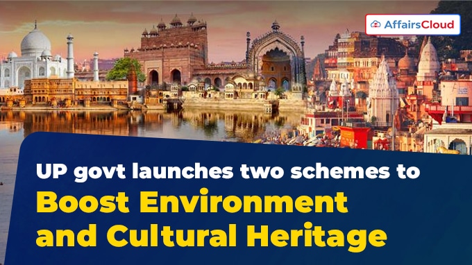 UP govt launches two schemes to Boost Environment and Cultural Heritage