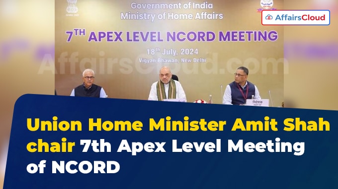 Union Home Minister and Minister of Cooperation Shri Amit Shah to chair 7th Apex Level Meeting of NCORD