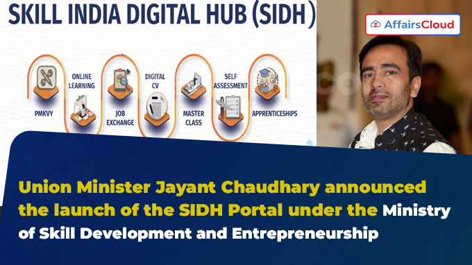 Union Minister Jayant Chaudhary announced the launch of the SIDH Portal under the Ministry of Skill Development and Entrepreneurship
