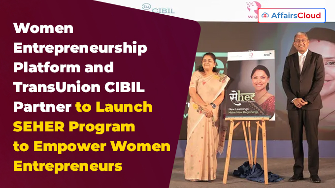 Women Entrepreneurship Platform and TransUnion CIBIL Partner to Launch SEHER Program to Empower Women Entrepreneurs