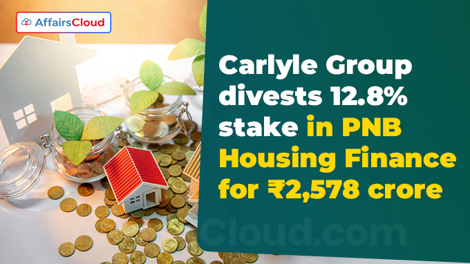 Carlyle Group divests 12.8% stake in PNB Housing Finance for ₹2,578 crore