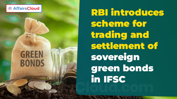 RBI introduces scheme for trading and settlement of sovereign green bonds in IFSC