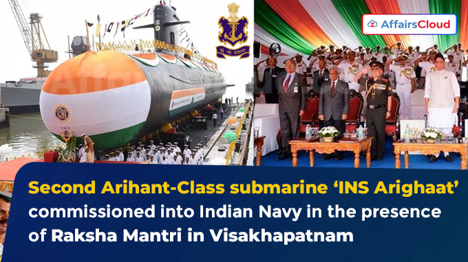 Second Arihant-Class submarine ‘INS Arighaat’ commissioned into Indian Navy