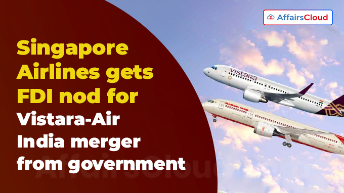 Singapore Airlines gets FDI nod for Vistara-Air India merger from government